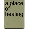 A Place Of Healing by Jean Adams