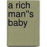 A Rich Man''s Baby by Daaimah S. Poole