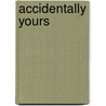 Accidentally Yours door Rebecca Winters