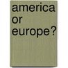 America Or Europe? door Jeremy Black