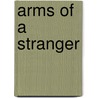 Arms of a Stranger door J.A. Clarke