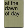 At the Dawn of Day by Ray S. Cline