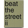 Beat The Street Ii door Lisa Vollmer