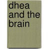 Dhea And The Brain door Robert Morfin
