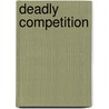 Deadly Competition by Roxanne Rustand