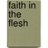 Faith in the Flesh