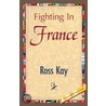 Fighting in France door Ross Kay