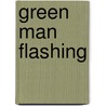 Green Man Flashing door Mike Van Graan