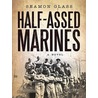 Half-Assed Marines by Seamon Glass