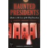 Haunted Presidents door Charles A. Stansfield Jr.