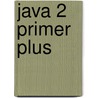 Java 2 Primer Plus door Steven Haines