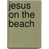 Jesus On The Beach door Pauline Young