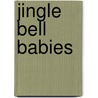 Jingle Bell Babies by Kathryn Springer