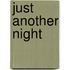 Just Another Night