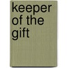 Keeper of the Gift door Kathleen Ann Thompson