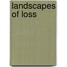 Landscapes of Loss door Naomi Greene