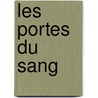 Les Portes Du Sang door Michel Del Castillo