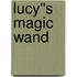 Lucy''s Magic Wand