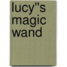 Lucy''s Magic Wand by Trisha Speed Shaskan
