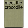 Meet the Crocodile by Suzanne Buckingham