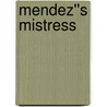 Mendez''s Mistress by Anne Mather