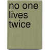No One Lives Twice by Julie Moffett