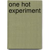One Hot Experiment door Cheryl Dragon
