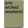 One Wicked Weekend door Julie Elizabeth Leto