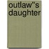 Outlaw''s Daughter