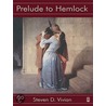Prelude to Hemlock by Stevend D. Vivian