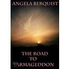 Road To Armageddon door Angela Berquist