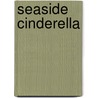 Seaside Cinderella door Anna Schmidt