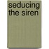 Seducing the Siren
