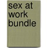 Sex At Work Bundle door Kimberly Kaye Terry
