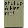 Shut Up & Kiss Me! by Ron Francis