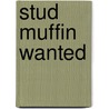 Stud Muffin Wanted door Lena Matthews