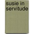 Susie in Servitude