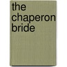 The Chaperon Bride door Nicola Cornick