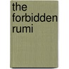 The Forbidden Rumi door Nevit Oguz Ergin