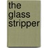The Glass Stripper