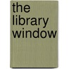 The Library Window by Margaret Wilson Oliphant