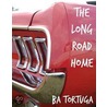 The Long Road Home door B.A. Tortuga