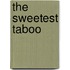 The Sweetest Taboo