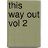 This Way Out Vol 2
