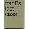 Trent''s Last Case door Edmund Clerihew Bentley