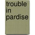 Trouble in Pardise
