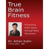 True Brain Fitness door Dr. Aihan Kuhn
