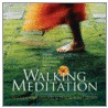 Walking Meditation door Thich Nhat Hanh
