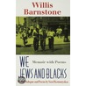 We Jews and Blacks by Willis Barnstone