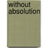 Without Absolution